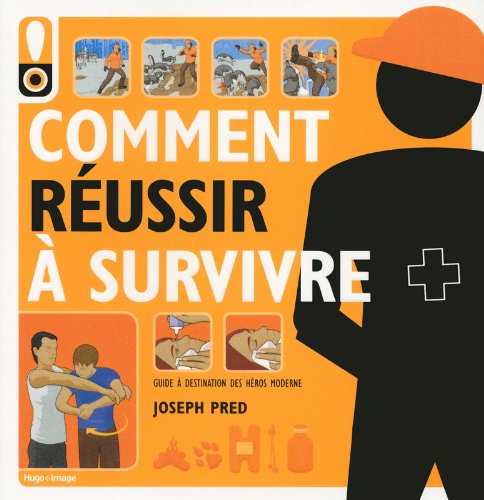Download Comment réussir à survivre - guide du héros moderne Download Comment réussir à survivre - guide du héros moderne