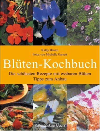 Download Blüten-Kochbuch: Die schönsten Rezepte für Blüten zum Reinbeißen und Tipps zum Anbau (Blütenkopf) Download Blüten-Kochbuch: Die schönsten Rezepte für Blüten zum Reinbeißen und Tipps zum Anbau (Blütenkopf)