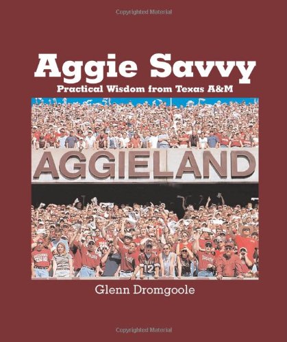 Aggie Savvy: Practical Wisdom from Texas A&M