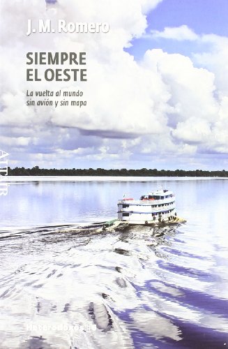 Download Siempre el Oeste: La vuelta al mundo sin avión y sin mapa (HETERODOXOS)