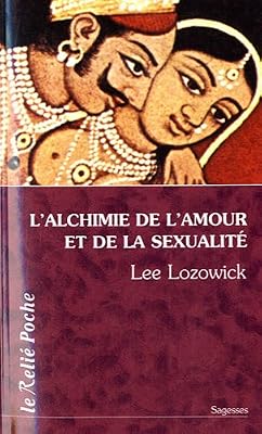L'alchimie de l'amour et de la sexualité
