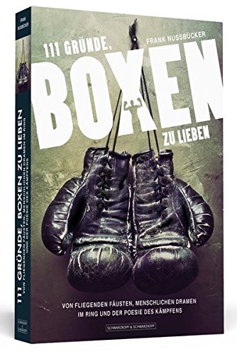 Download 111 Gründe, Boxen zu lieben: Von fliegenden Fäusten, menschlichen Dramen im Ring und der Poesie des Kämpfens Download 111 Gründe, Boxen zu lieben: Von fliegenden Fäusten, menschlichen Dramen im Ring und der Poesie des Kämpfens