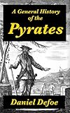 A General History of the Pyrates (Illustrated) (Bagarbolgard eClassics Book 1) (English Edition) by 