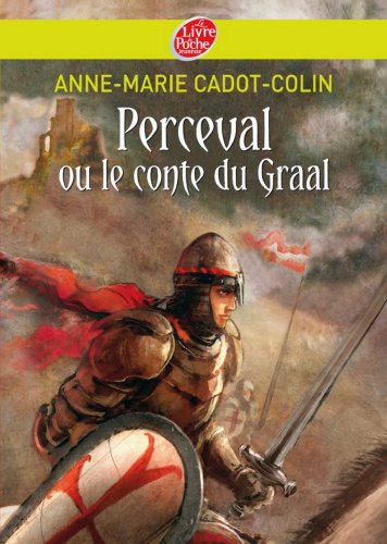 Perceval ou le conte du Graal (Historique t. 1167) Perceval ou le conte du Graal (Historique t. 1167)