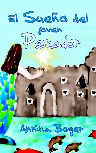 Download El sueño del joven Pescador - Cuento ilustrado: Cuento de aventuras del agua para niños de 6 a 10 años (Libro infantil ilustrado en eBook) Download El sueño del joven Pescador - Cuento ilustrado: Cuento de aventuras del agua para niños de 6 a 10 años (Libro infantil ilustrado en eBook)