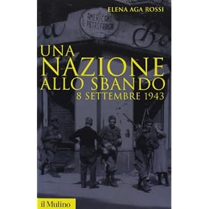 Una nazione allo sbando. 8 settembre 1943 Una nazione allo sbando. 8 settembre 1943