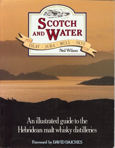 Scotch and Water: Illustrated Guide to the Hebridean Malt Whisky Distilleries by Neil Wilson (1985-10-06) francais Scotch and Water: Illustrated Guide to the Hebridean Malt Whisky Distilleries by Neil Wilson (1985-10-06) francais