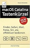 macOS Catalina Tastenkürzel - Finder, Safari, Mail, Fotos, Siri, etc. effektiver bedienen (Mac mini, MacBook Pro, iMac, MacBook Air, Mac Pro) by