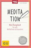 Meditation: Mein Übungsbuch für mehr Wohlbefinden und Gelassenheit (GU Mind & Soul Übungsbuch) by Ulrich Hoffmann