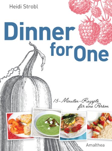 Download Dinner for One: 15-Minuten-Rezepte für eine Person Download Dinner for One: 15-Minuten-Rezepte für eine Person