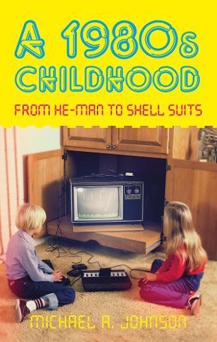 A 1980s Childhood: From He-Man to Shell Suits. Lots of memories in this popular paperback book.