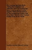 Image de The Corning Egg Farm Book: Being The Complete And Authentic Story Of Corning Egg Farm From Inception To Date - Together With Full Description Of The M