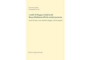 I nobili di Reggio Calabria dal Basso Medioevo all’età contemporanea: Fonti storiche sulla nobiltà di Reggio e di Sant’Agata