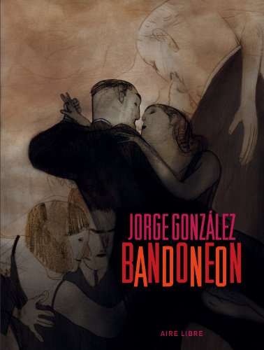 Bandonéon - tome 1 - Bandonéon (réédition) by González Jorge