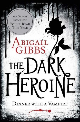 Download Dinner with a Vampire (The Dark Heroine, Book 1) by Gibbs, Abigail (2012) Paperback Download Dinner with a Vampire (The Dark Heroine, Book 1) by Gibbs, Abigail (2012) Paperback