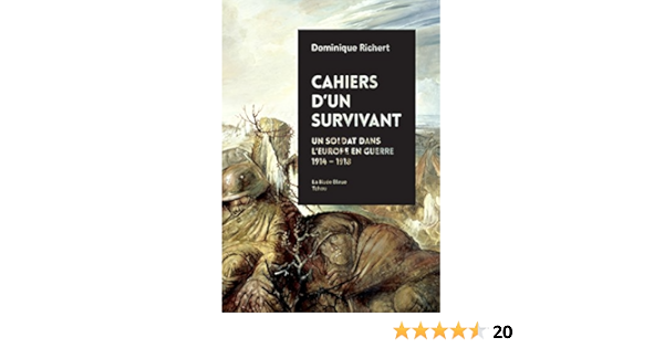 Amazon Fr Cahiers D Un Survivant Un Soldat Dans L Europe En Guerre 1914 1918 Dominique Richert Livres