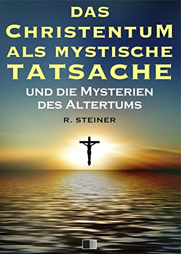 Download Das Christentum als mystische Tatsache und die Mysterien des Altertums Download Das Christentum als mystische Tatsache und die Mysterien des Altertums