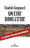 Un Etat dans l'Etat : Le contre-pouvoir maçonnique
