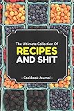  The Ultimate Collection Of Recipes And Shit Cookbook Journal: ~ Personal Blank Journals To Write In As A Family Recipe Collection Cookbook