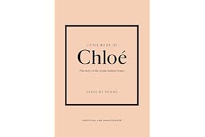 Little Book of Chloé: The story of the iconic brand: 25 (Little Books of Fashion)