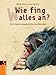 Wie fing alles an?: Die Entwicklungsgeschichte des Menschen by 