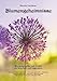 Blumengeheimnisse: Blumensprache und Orakel als Botschaft und Inspiration - 54 Orakelkarten mit Begleitbuch by 