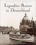Cover zum Buch Legendäre Reisen in Deutschland