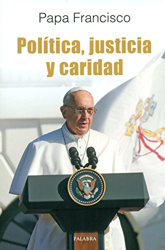 Política, justicia y caridad: El Papa Francisco habla a los políticos