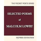 Selected Poems of Malcolm Lowry: City Lights Pocket Poets Number 17