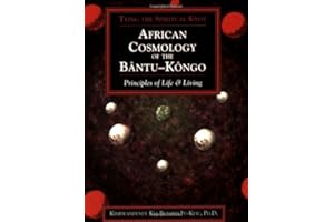 African Cosmology of the Bantu-Kongo: Principles of Life and Living