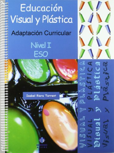 Educación visual y plástica: Adaptación curricular Nivel 1 ESO (ADAPTACIONES CURRICULARES PARA ESO)