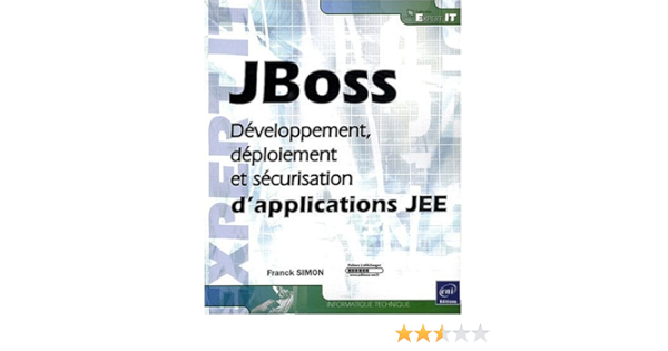 Amazon Fr Jboss Developpement Deploiement Et Securisation D Applications Jee Franck Simon Livres