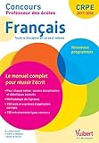 Concours Professeur des écoles - Français - Le manuel complet pour réussir l'écrit - Toute la discipline en un seul volume - CRPE 2017-2018