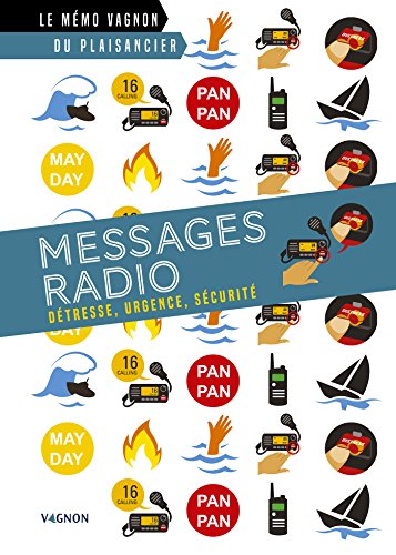 Download Messages radio - Détresse, urgence, sécurité (Le mémo Vagnon du plaisancier) Download Messages radio - Détresse, urgence, sécurité (Le mémo Vagnon du plaisancier)