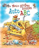 Mein großes buntes Auto-ABC. Ab 4 Jahren: Buchstaben lernen mit Baggern, Traktoren, Feuerwehrwagen, Polizeiautos, Rennwagen und vielem mehr by 