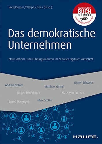 Download Das demokratische Unternehmen: Neue Arbeits- und Führungskulturen im Zeitalter digitaler Wirtschaft (Haufe Fachbuch) Download Das demokratische Unternehmen: Neue Arbeits- und Führungskulturen im Zeitalter digitaler Wirtschaft (Haufe Fachbuch)