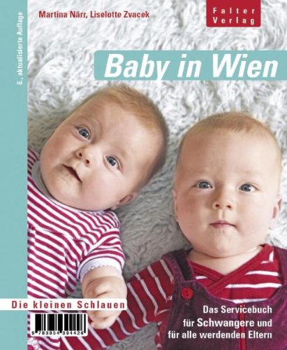 Download Baby in Wien: Ein Servicehandbuch für Schwangere und für alle werdenden Eltern Download Baby in Wien: Ein Servicehandbuch für Schwangere und für alle werdenden Eltern