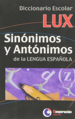 Dicc. escolar lux sinonimos y antonimos de la lengua española