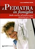 Image de Il pediatra in famiglia. Dalla nascita all'adolescenza: