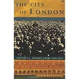 By David Kynaston The City of London: Volume II Golden Years, 1890-1914: Golden Years, 1890-1914 Vol 2 (New Ed) [Paperback]