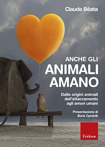 Download Anche gli animali amano. Dalle origini animali dell'attaccamento agli amori umani Download Anche gli animali amano. Dalle origini animali dell'attaccamento agli amori umani