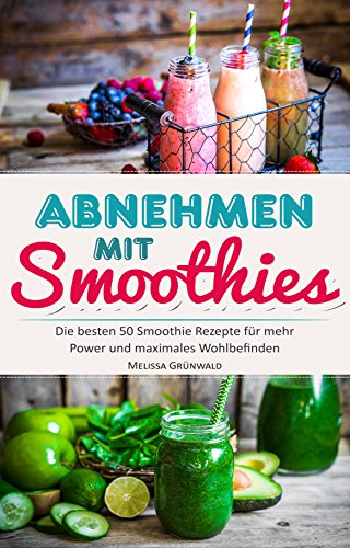 Download Abnehmen mit Smoothies: Die besten 50 Smoothie Rezepte für mehr Power und maximales Wohlbefinden (Detox Smoothies, Grüne Smoothies, Fatburner Smoothies, Superfood Smoothies, Smoothies zum Abnehmen) Download Abnehmen mit Smoothies: Die besten 50 Smoothie Rezepte für mehr Power und maximales Wohlbefinden (Detox Smoothies, Grüne Smoothies, Fatburner Smoothies, Superfood Smoothies, Smoothies zum Abnehmen)