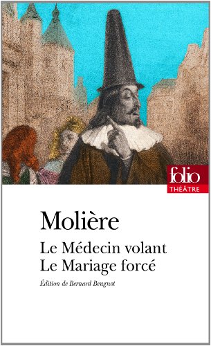 Le  médecin volant ; Le  mariage forcé