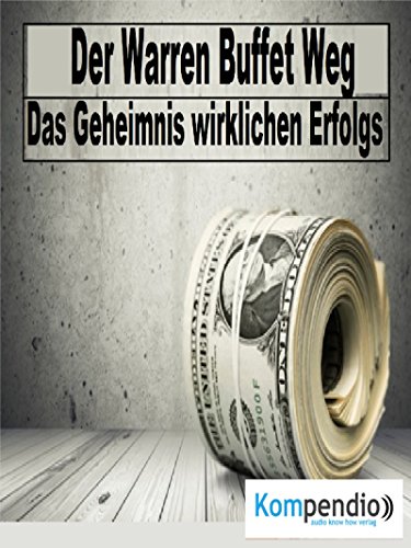 Der Warren Buffett Weg: Das Geheimnis wirklichen Reichtums