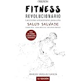Fitness revolucionario. Lecciones ancestrales para una salud salvaje (Libros singulares)