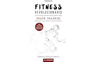 Fitness revolucionario. Lecciones ancestrales para una salud salvaje (Libros singulares)