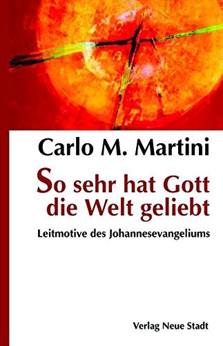 So sehr hat Gott die Welt geliebt by Carlo M Martini (2004-09-30) gratuit So sehr hat Gott die Welt geliebt by Carlo M Martini (2004-09-30) gratuit