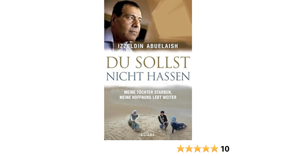 Du Sollst Nicht Hassen Meine Tochter Starben Meine Hoffnung Lebt Weiter Amazon De Abuelaish Izzeldin Exo Ingrid Bucher