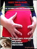Image de Safe Your Baby From Fetal alcohol spectrum disorders (English Edition)