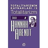 Totalitarizm: Totalitarizmin Kaynakları 3 Se&ccedil;me Eserler